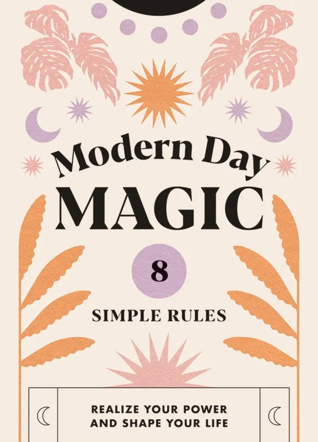 Modern Day Magic | 8 Simple Rules for Empowerment & Intentional Living