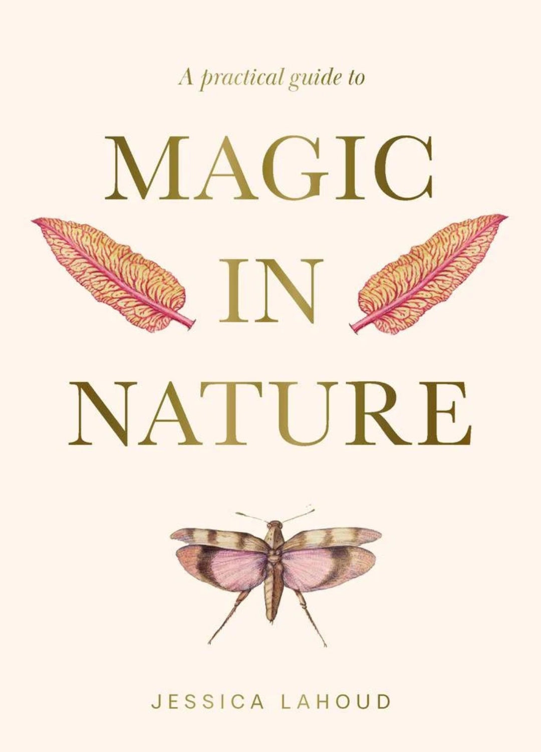 A Practical Guide to Magic in Nature | Crystals, Plants &amp; Natural Magic