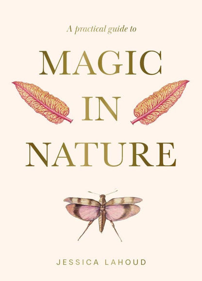 A Practical Guide to Magic in Nature | Crystals, Plants &amp; Natural Magic