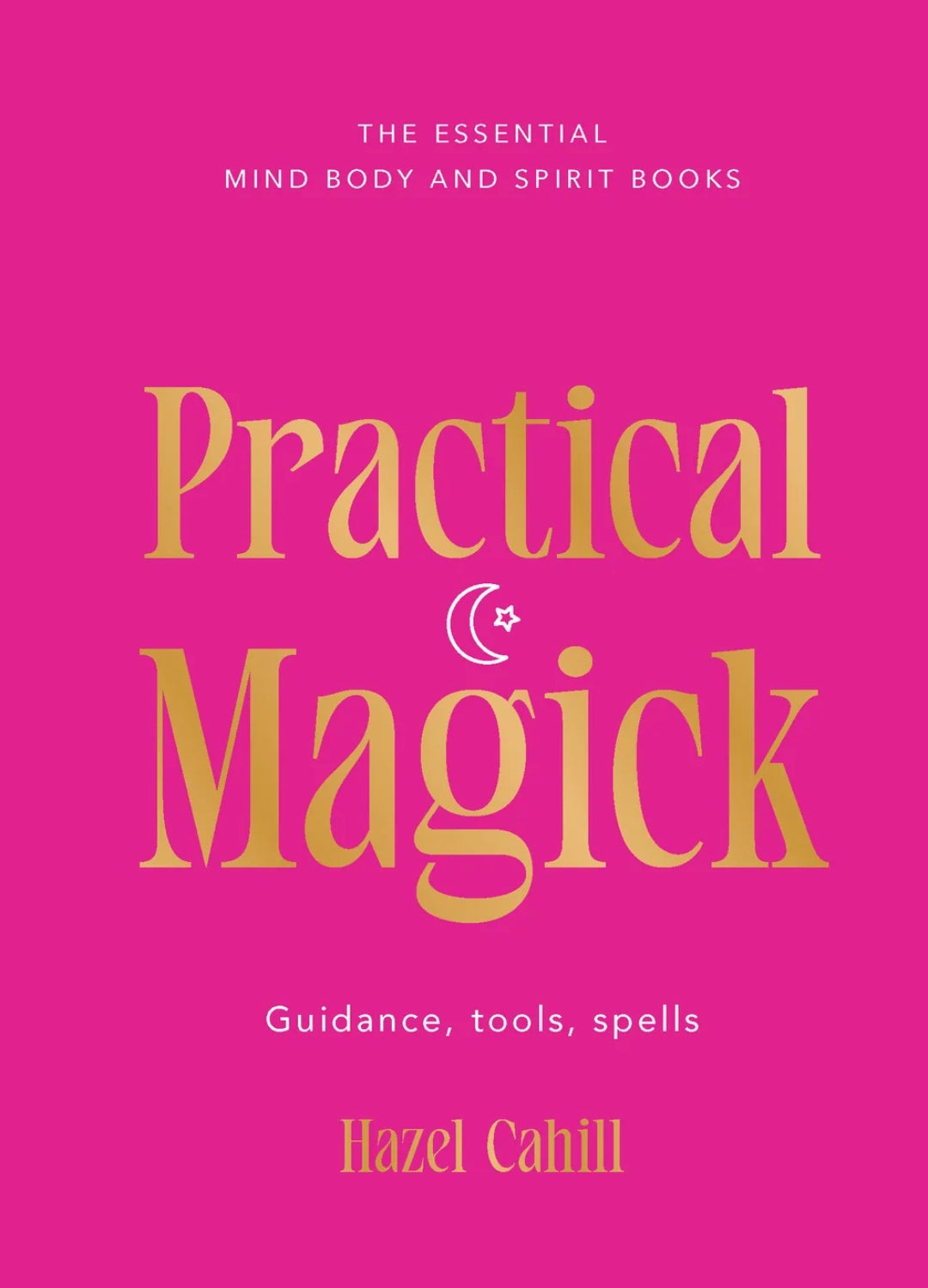 Practical Magick | Witchcraft, Spells, Divination &amp; Rituals